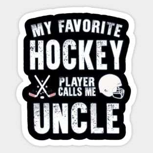 Uncle My Favorite Hockey Player Calls Me Uncle Gift for hockey Uncle nephew niece Sticker